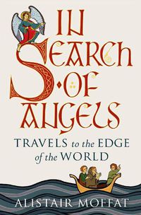 Cover image for In Search of Angels: Travels to the Edge of the World