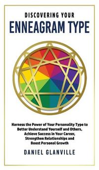 Cover image for Discovering Your Enneagram Type: Harness the Power of Your Personality Type to Better Understand Yourself and Others, Achieve Success in Your Career, Strengthen Relationships and Boost Personal Growth