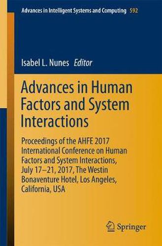 Cover image for Advances in Human Factors and Systems Interaction: Proceedings of the AHFE 2017 International Conference on Human Factors and Systems Interaction, July 17 21, 2017, The Westin Bonaventure Hotel, Los Angeles, California, USA