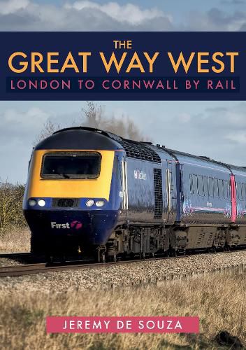 Cover image for The Great Way West: London to Cornwall by Rail