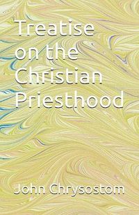 Cover image for Treatise Concerning the Christian Priesthood