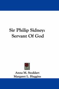 Cover image for Sir Philip Sidney: Servant of God