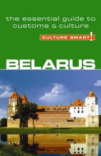 Cover image for Belarus - Culture Smart!: The Essential Guide to Customs and Culture