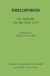 Cover image for Philoponus: On Aristotle on the Soul 1.1-2