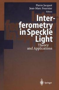 Cover image for Interferometry in Speckle Light: Theory and Applications. Proceedings of the International Conference, 25-28 September 2000, Lausanne, Switzerland