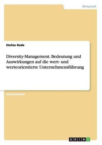 Cover image for Diversity-Management. Bedeutung Und Auswirkungen Auf Die Wert- Und Werteorientierte Unternehmensf hrung