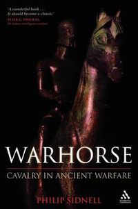 Cover image for Warhorse: Cavalry in Ancient Warfare