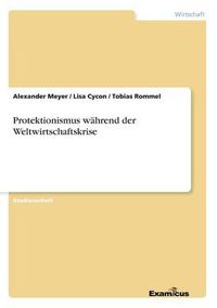 Cover image for Protektionismus wahrend der Weltwirtschaftskrise