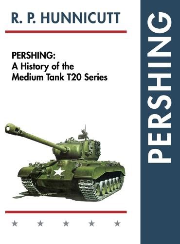Cover image for Pershing: A History of the Medium Tank T20 Series
