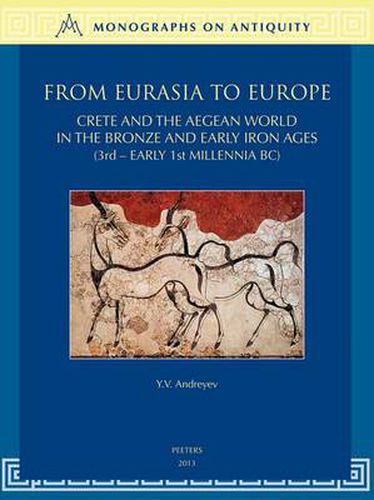 Cover image for From Eurasia to Europe: Crete and the Aegean World in the Bronze and Early Iron Ages (3rd - Early 1st Millennia BC)