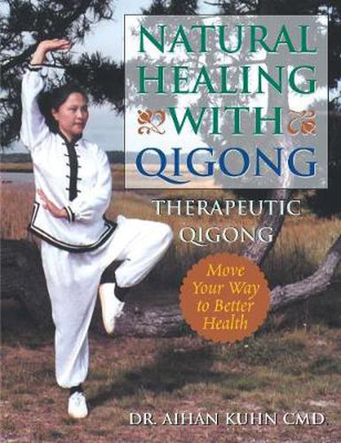 Cover image for Natural Healing With Qigong: Therapeutic Qigong