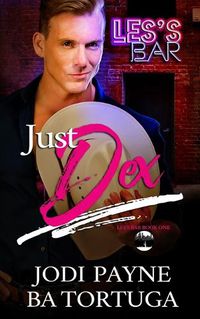 Cover image for Just Dex: Les's Bar, Book One