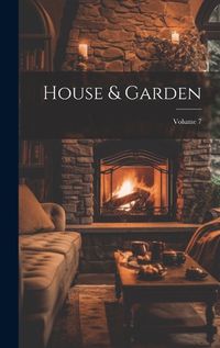 Cover image for House & Garden; Volume 7