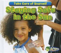 Cover image for Staying Safe in the Sun