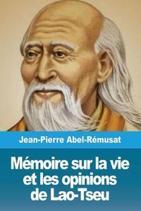 Cover image for Memoire sur la vie et les opinions de Lao-Tseu