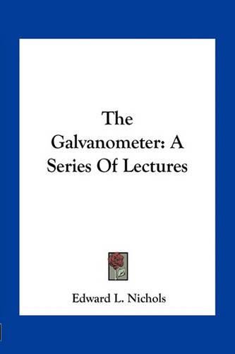 The Galvanometer: A Series of Lectures