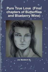 Cover image for Pure True Love (Final Chapters of Butterflies and Blueberry Wine)