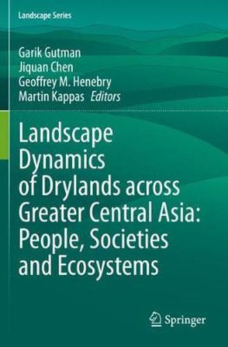 Cover image for Landscape Dynamics of Drylands across Greater Central Asia: People, Societies and Ecosystems