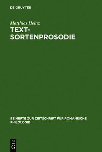 Cover image for Textsortenprosodie: Eine Korpusgestutzte Studie Zu Textsortenspezifischen Prosodischen Mustern Im Italienischen Mit Ausblick Auf Das Franzoesische