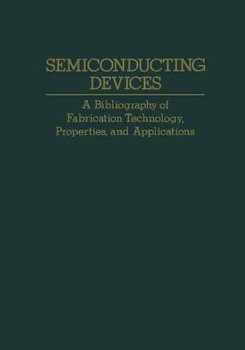 Cover image for Semiconducting Devices: A Bibliography of Fabrication Technology, Properties, and Applications