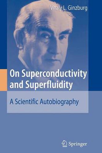 On Superconductivity and Superfluidity: A Scientific Autobiography