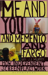 Cover image for Me and You and Memento and Fargo: How Independent Screenplays Work