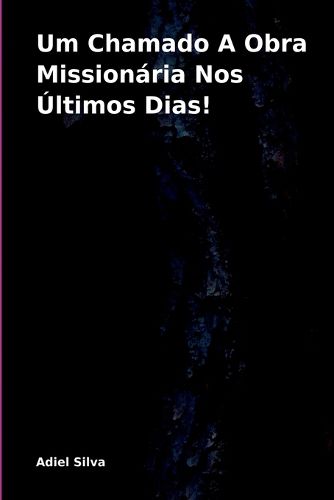Cover image for Um Chamado A Obra Missionaria Nos Ultimos Dias!