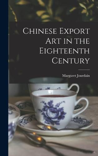 Cover image for Chinese Export Art in the Eighteenth Century