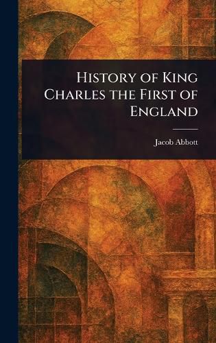 Cover image for History of King Charles the First of England