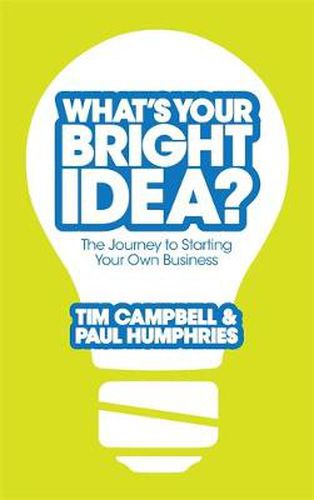 Cover image for What's Your Bright Idea?: The Journey to Starting Your Own Business