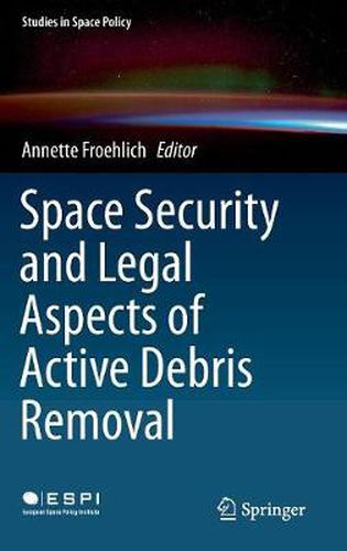 Cover image for Space Security and Legal Aspects of Active Debris Removal