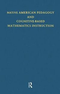 Cover image for Native American Pedagogy and Cognitive-Based Mathematics Instruction