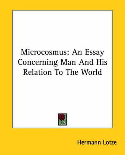 Cover image for Microcosmus: An Essay Concerning Man and His Relation to the World