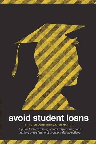 Cover image for Avoid Student Loans: A guide for maximizing scholarship earnings and making smart financial decisions during college