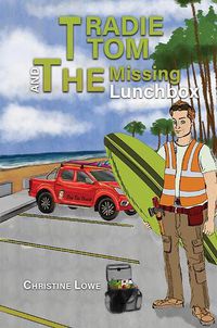 Cover image for Tradie Tom and the Missing Lunchbox