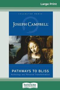 Cover image for Pathways to Bliss: Mythology and Personal Transformation (16pt Large Print Edition)