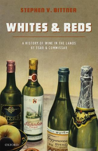 Cover image for Whites and Reds: A History of Wine in the Lands of Tsar and Commissar