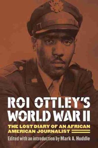 Cover image for Roi Ottley's World War II: The Lost Diary of an African American Journalist