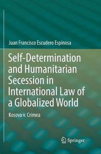 Cover image for Self-Determination and Humanitarian Secession in International Law of a Globalized World: Kosovo v. Crimea