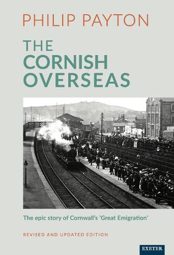 The Cornish Overseas: A History of Cornwall's 'Great Emigration