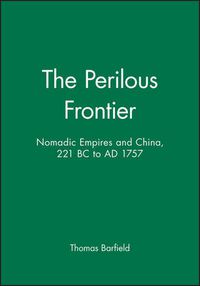 Cover image for The Perilous Frontier: Nomadic Empires and China