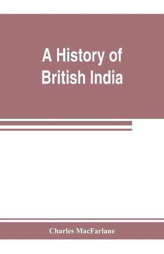 A history of British India, from the earliest English intercourse to the present time