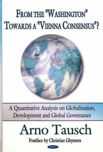 Cover image for From the  Washington  Towards a  Vienna Consensus ?: A Quantitative Analysis on Globalization & Global Governance