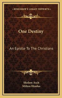 Cover image for One Destiny: An Epistle to the Christians