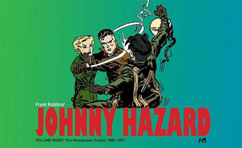 Johnny Hazard The Newspaper Dailies Volume Eight: 1956-1957