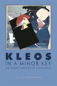 Cover image for Kleos in a Minor Key: The Homeric Education of a Little Prince