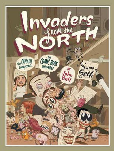 Cover image for Invaders from the North: How Canada Conquered the Comic Book Universe