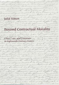 Cover image for Beyond Contractual Morality: Ethics, Law, and Literature in Eighteenth-Century France