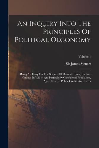 Cover image for An Inquiry Into The Principles Of Political Oeconomy