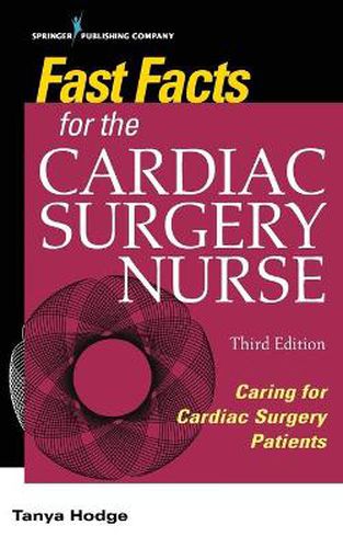 Cover image for Fast Facts for the Cardiac Surgery Nurse: Caring for Cardiac Surgery Patients